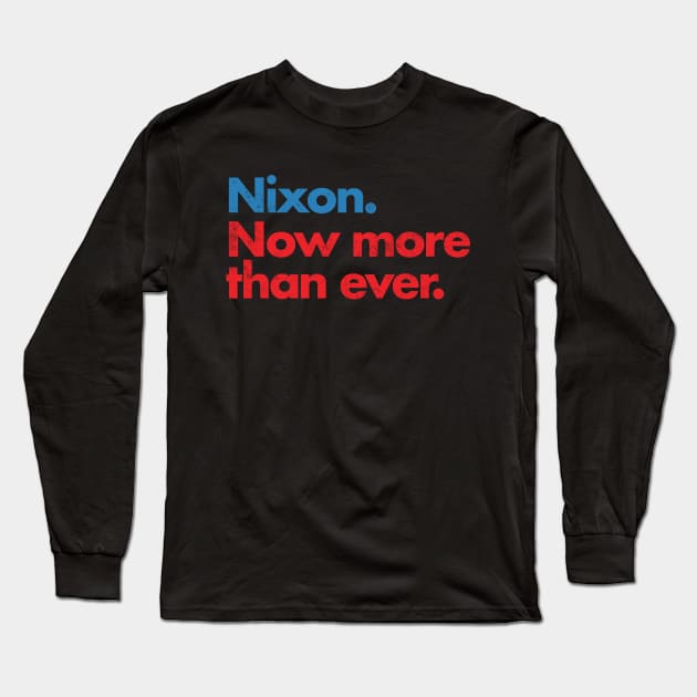 Nixon Now More Than Ever Long Sleeve T-Shirt by InformationRetrieval